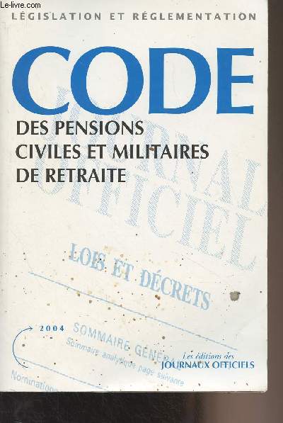 Code des pensions civiles et militaires de retraite - Lgislation et rglementation (2004)