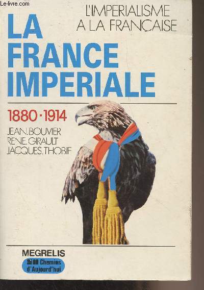 La France impriale 1880-1914 - L'imprialisme  la franaise - Collection 