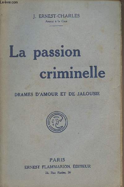 La passion criminelle - Drames d'amour et de jalousie