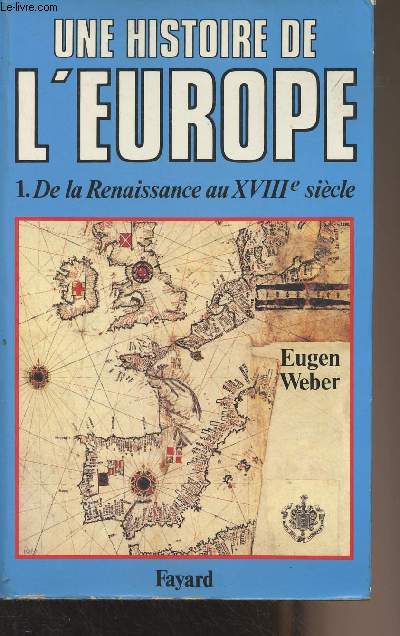 Une histoire de l'Europe, Hommes, cultures et socits de la Renaissance  nos jours - 1. De la Renaissance au XVIIIe sicle