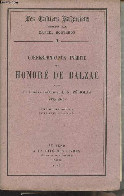 Les Cahiers Balzaciens n1 : Correspondance indite de Honor de Balzac avec Le Lieutenant-Colonel L.-N. Priolas (1832-1845)