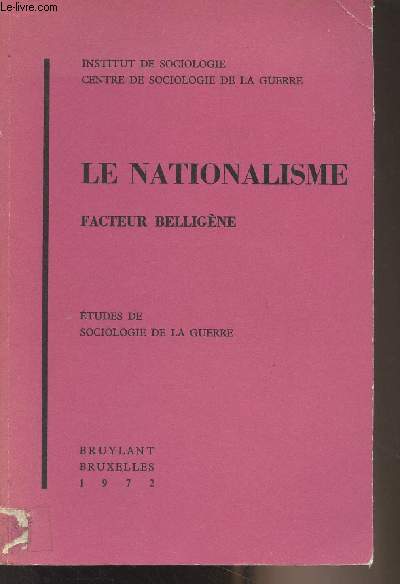 Le nationalisme, facteur belligne - Etudes de sociologie de la guerre - 