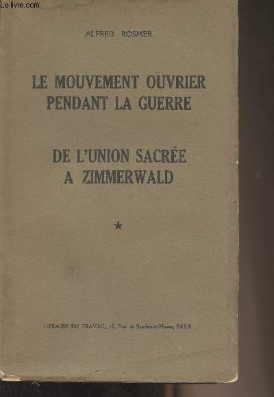 Le mouvement ouvrier pendant la guerre - De l'union sacre  Zimmerwald - T.1