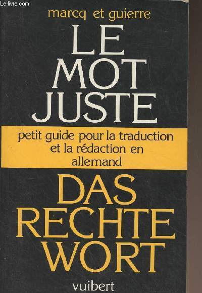 Das rechte Wort, le mot juste (Petit guide pour la traduction et la rdaction en allemand) 5e dition