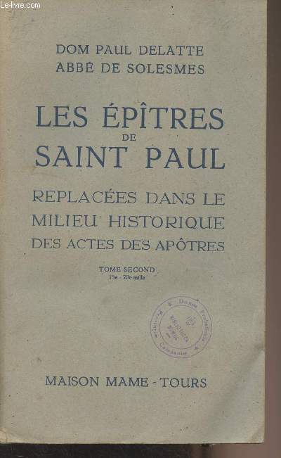 Les ptres de Saint Paul - Replaces dans le milieu historique des actes des aptres - Tome second