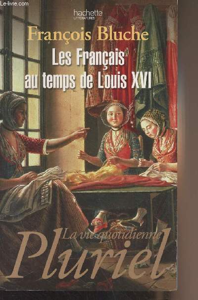 Les Franais au temps de Louis XVI - 