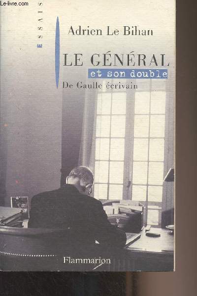 Le gnral et son double - De Gaulle crivain - 
