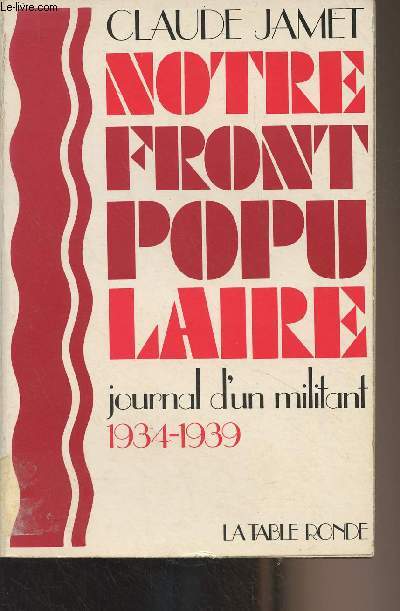 Notre Front Populaire, journal d'un militant 1934-1939