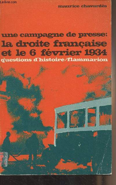 Une campagne de presse : la droite franaise et le 6 fvrier 1934 - 