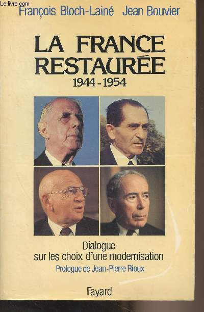 La France restaure 1944-1954 (Dialogue sur les choix d'une modernisation)