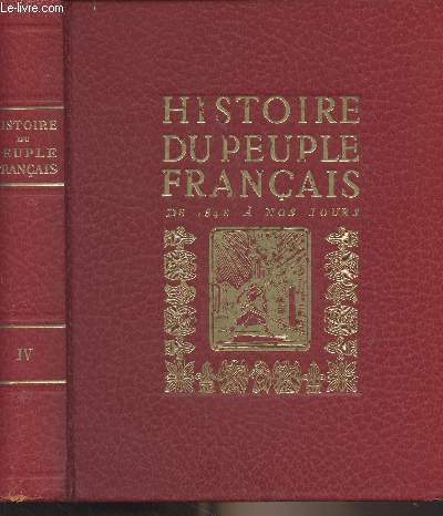 Histoire du peuple franais - T4/ De 1848  nos jours