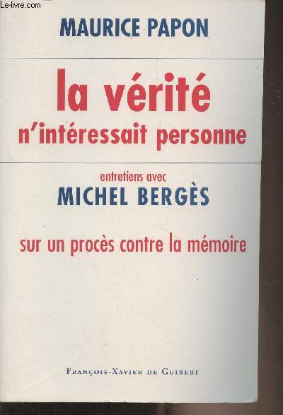 La vrit n'intressait personne - Entretiens avec Michel Bergs sur un procs contre la mmoire