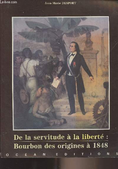 De la servitude  la libert : Bourbon des origines  1848