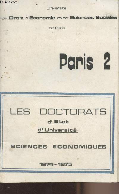 Les doctorats d'Etat d'Universit - Sciences conomiques 1974-1975 - Universit de droit, d'conomie et de sciences sociales de Paris, Paris 2