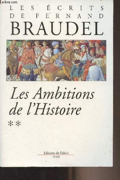 Les crits de Fernand Braudel - Tome 2 - Les ambitions de l'histoire