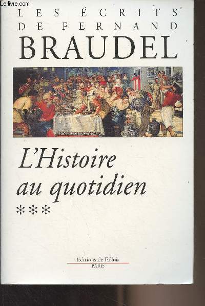Les crits de Fernand Braudel - Tome 3 - L'histoire au quotidien
