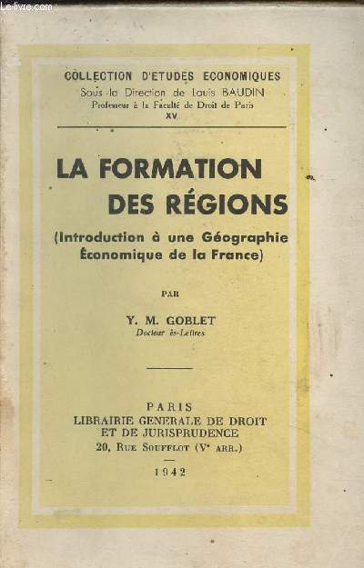 La formation des rgions (Introduction  une Gographie Economique de la France) - Collection d'tudes conomique - XV