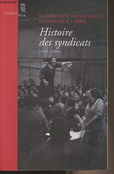 Histoire des syndicats (1906-2006) - 