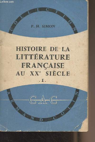 Histoire de la littrature franaise au XXe sicle - Tome 1 - Collection 