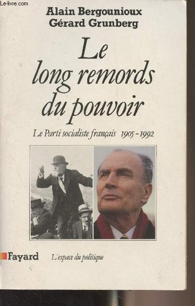 Le long remords du pouvoir - Le Parti socialiste franais (1905-1992) - 