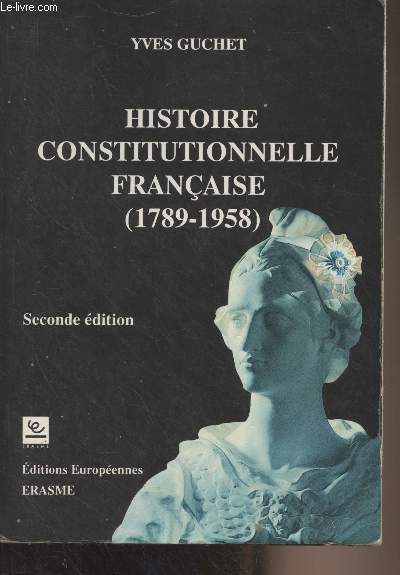 Histoire constitutionnelle franaise (1789-1958) (2e dition) - Collection 