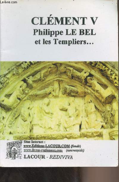 Clment V, Philippe Le Bel et les templiers... - 