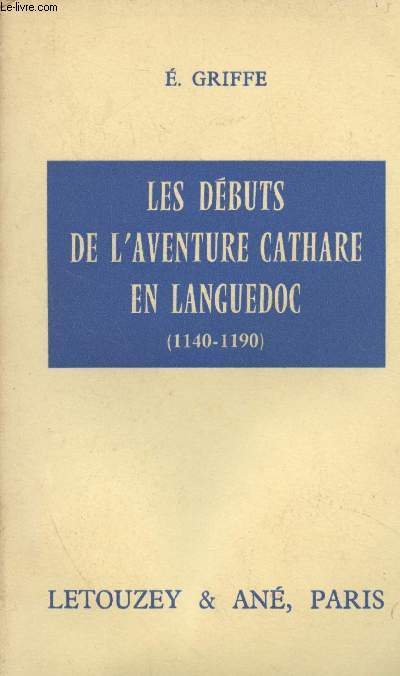 Les dbuts de l'aventure cathare en Languedoc (1140-1190)
