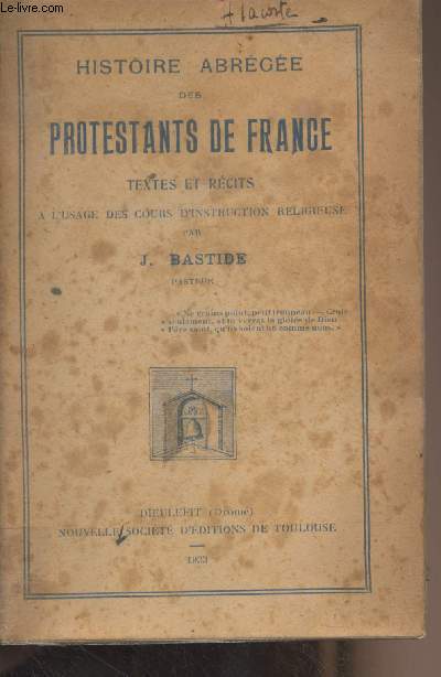 Histoire abrge des protestants de France, textes et rcits  l'usage des cours d'instruction religieuse