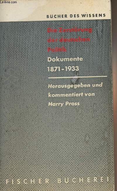 Die zerstrung der deutschen politik - Dokumente 1871-1933