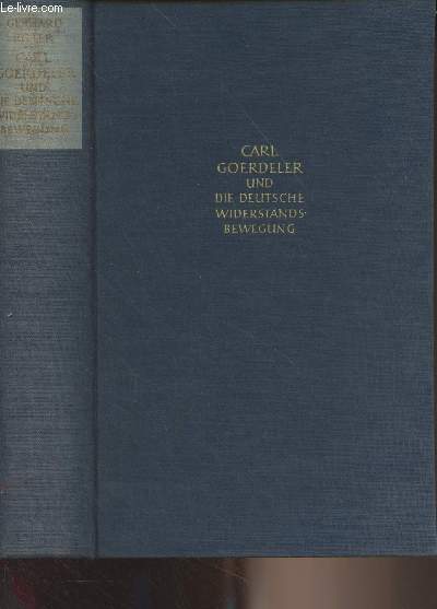 Carl Goerdeler und die deutsche widerstandsbewegung (Mit einem brief Goerdelers in faksimile und vier abbildungen)