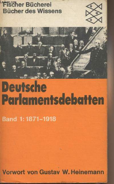 Deutsche Parlamentsdebatten - Band I : 1871-1918
