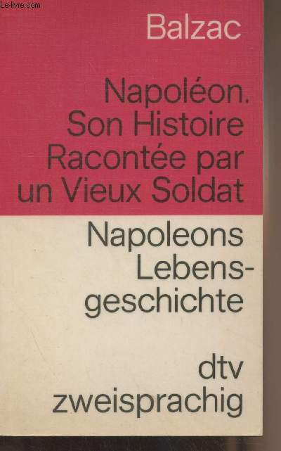Napolon, son histoire, raconte par un vieux soldat - Seine Lebensgeschichte, erzhlt von einem alten Soldaten - 