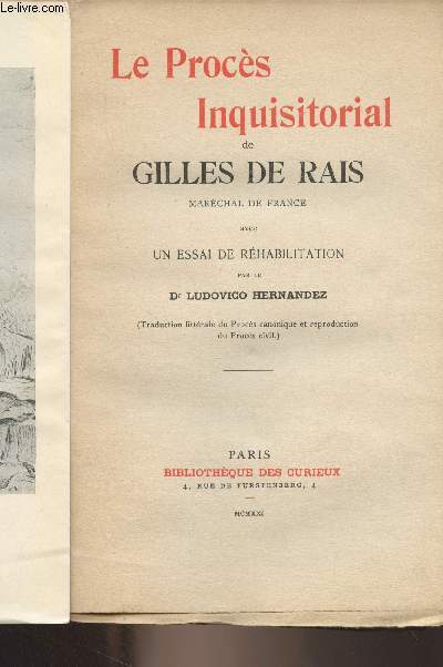 Le Procs Inquisitorial de Gilles de Rais, marchal de France avec un essai de rhabilitation