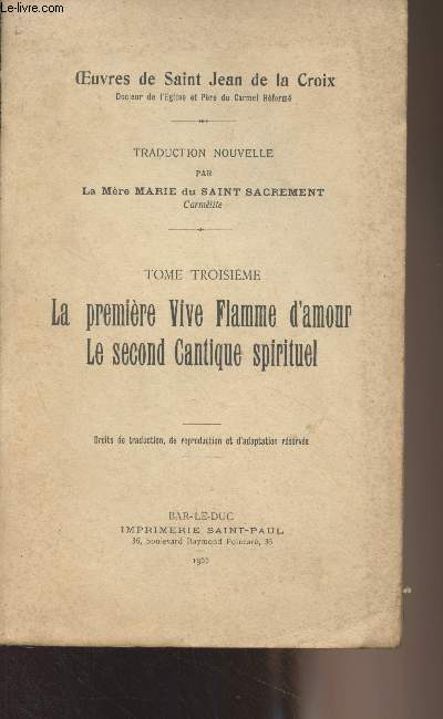 Oeuvres de Saint Jean de la Croix - 3 : La premire Vive Flamme d'amour, Le second Cantique spirituel
