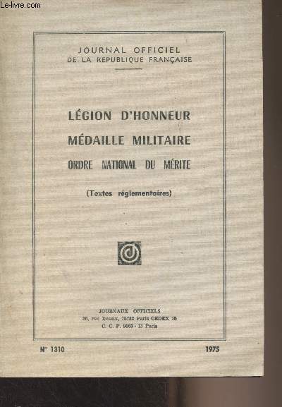 Lgion d'honneur mdaille militaire, ordre national du mrite (textes rglementaires) - Journal officiel de la Rpublique franaise - N1310
