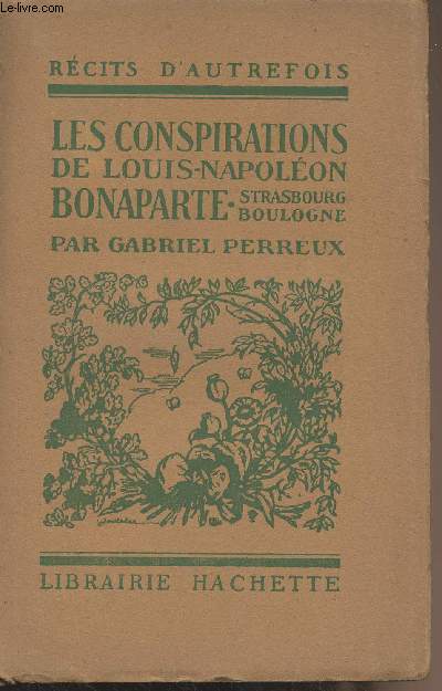 Les conspirations de Louis-Napolon Bonaparte (Strasbourg, Boulogne) - 
