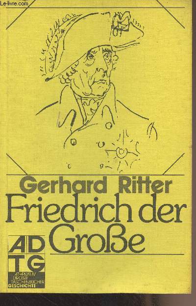 Friedrich der Grosse - Ein historisches Profil
