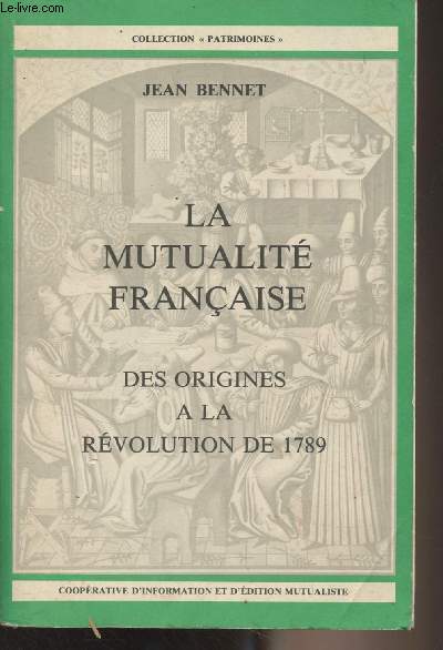 La mutualit franaise - Des origines  la rvolution de 1789 - Collection 