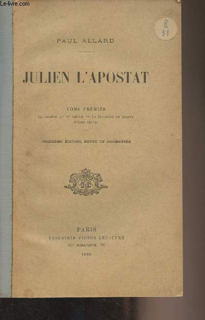 Julien l'Apostat - Tome 1 : La socit au IVe sicle - La jeunesse de Julien - Julien Csar (3e dition)