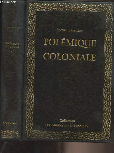 Premier volume de Polmique coloniale (1871-1881) - Collection 