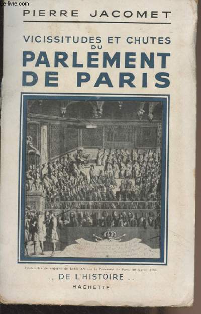 Vicissitudes et chutes du parlement de Paris - 