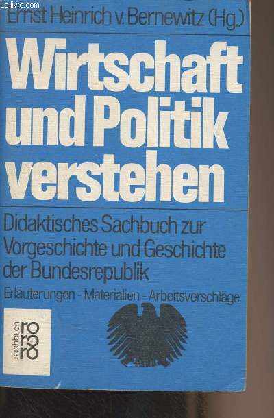 Wirtschaft und politik verstehen (Didaktisches Sachbuch zur Vorgeschichte und Geschichte der Bundesrepublik (Erluterungen - Materialien - Arbeitsvorschlge)