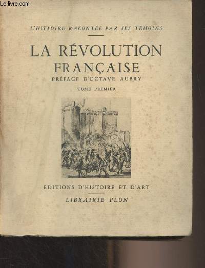 La rvolution franaise (Extraits des mmoires du temps recueillis) - Tome 1 - 