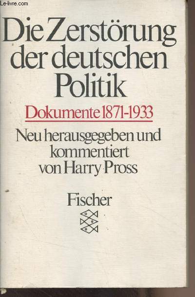 Die Zertrung der deutschen Politik - Dokumente 1871-1933