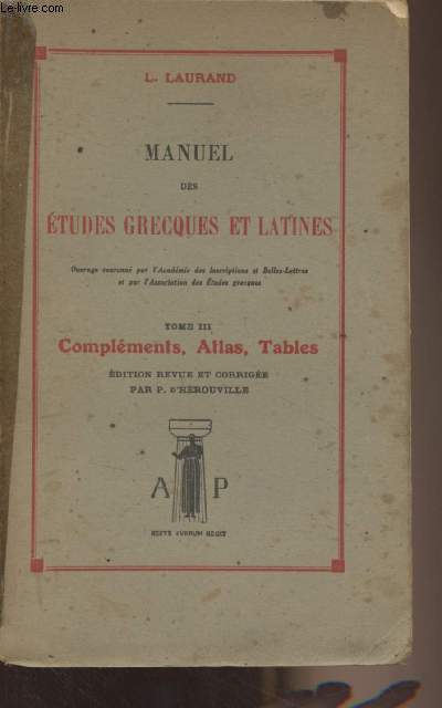 Manuel des tudes grecques et latines - Tome 3 : Complments, Atlas, Tables