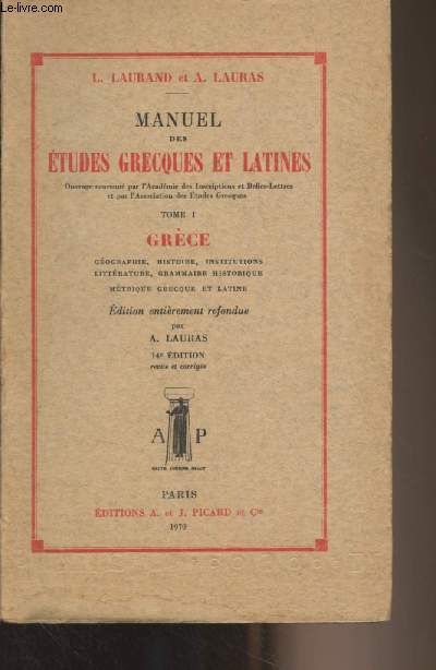 Manuel des tudes grecques et latines - Tome 1 : Grce (Gographie, histoire, institutions grecques, littrature grecque, grammaire historique grecque)