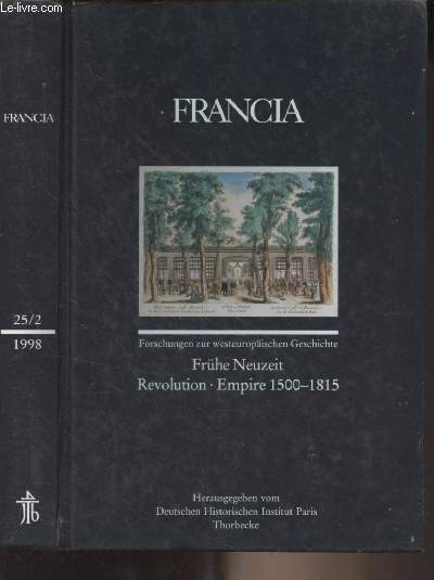 Francia - Forschungen zur westeuropischen geschichte - Band 25/2 (1998) Frhe neuzeit - Revolution - Empire 1500-1815
