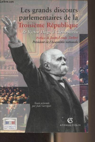 Les grands discours parlementaires de la Troisime Rpublique de Victor Hugo  Clemenceau 1870-1914