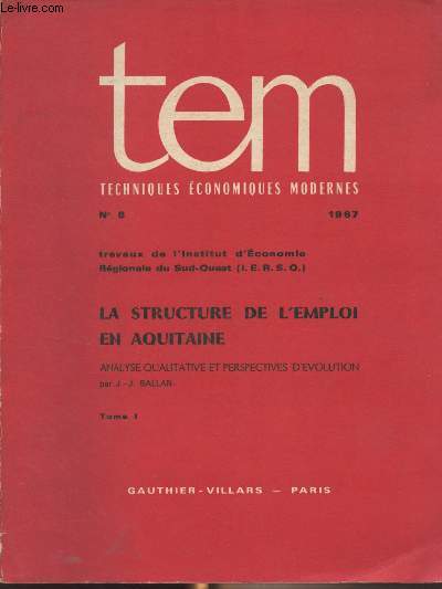 La Structure de l'emploi en Aquitaine - Analyse qualitative et perspectives d'volution - Tomes I et II - 