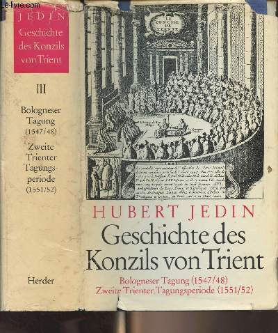 Geschichte des Konzils von Trient - Band III : Bologneser Tagung (1547/48) Zweite Trienter Tagungsperiode (1551/52)